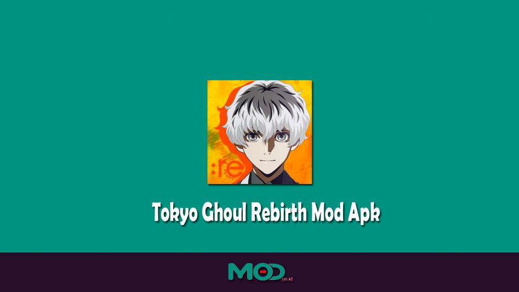 Tokyo Ghoul Rebirth Mod Apk